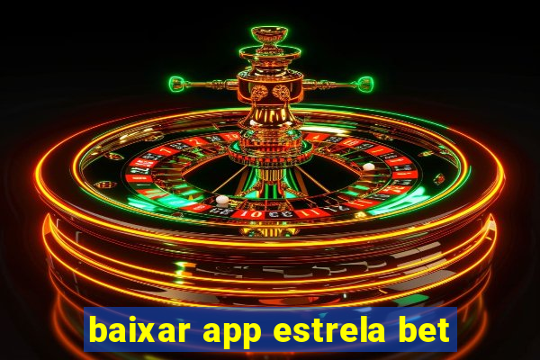 baixar app estrela bet